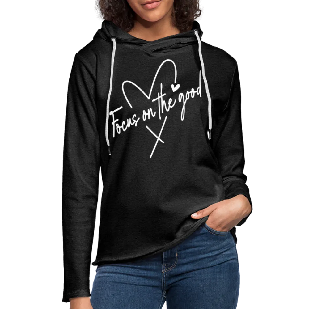 Focus on the Good : Lightweight Terry Hoodie (White Letters)