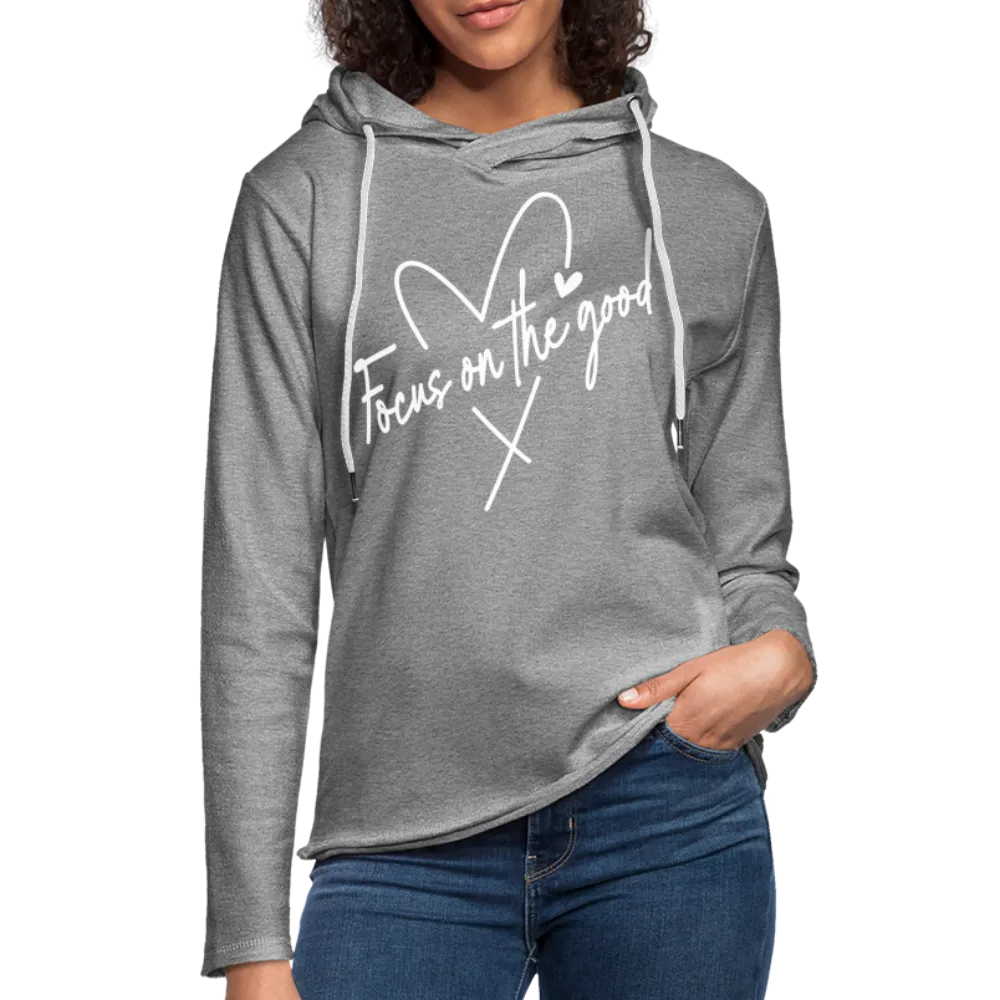 Focus on the Good : Lightweight Terry Hoodie (White Letters)