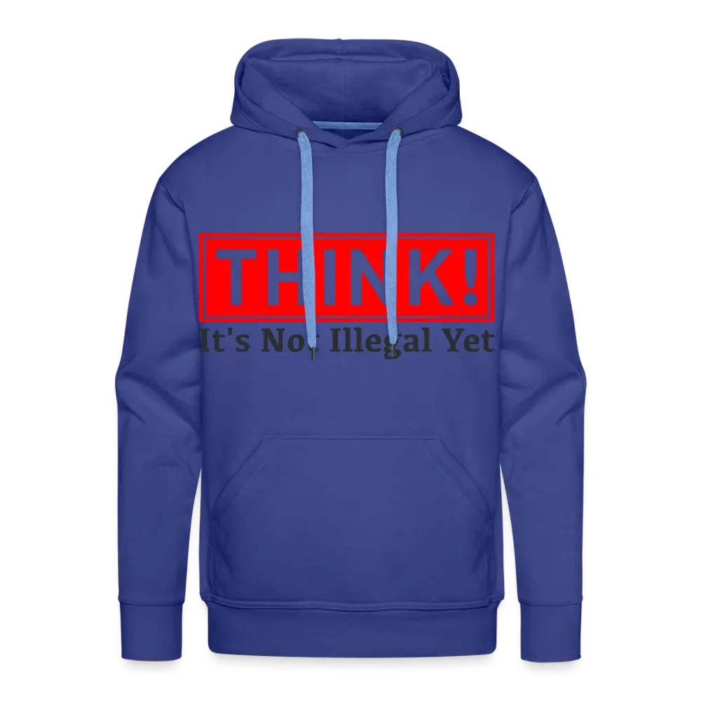 THINK It's Not Illegal Yet Men’s Premium Hoodie