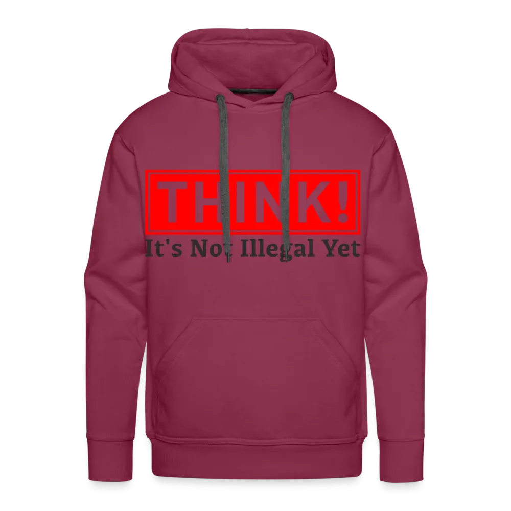 THINK It's Not Illegal Yet Men’s Premium Hoodie