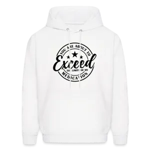 You Are About to Exceed the Limits of my Medication Hoodie